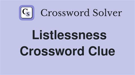 listlessness crossword clue.